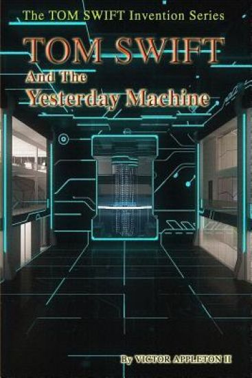 Tom Swift and the Yesterday Machine