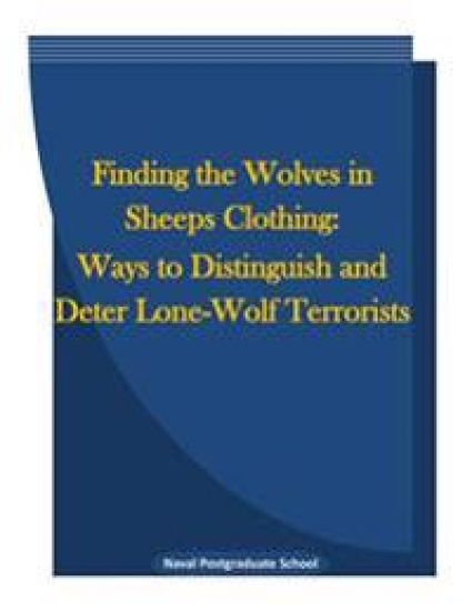 Finding the Wolves in Sheeps Clothing: Ways to Distinguish and Deter Lone-Wolf Terrorists