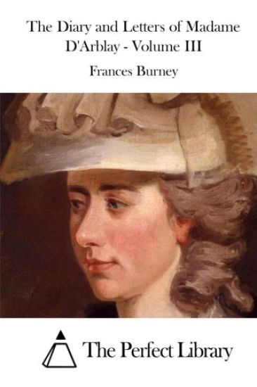 The Diary and Letters of Madame D'Arblay - Volume III