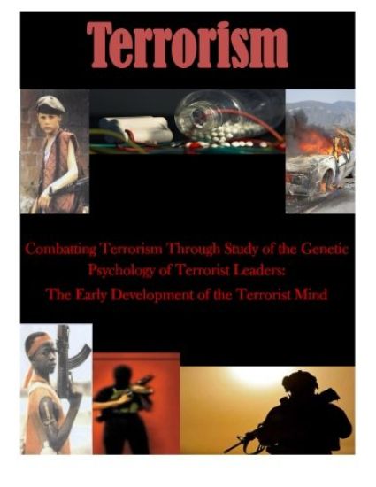 Combatting Terrorism Through Study of the Genetic Psychology of Terrorist Leaders: The Early Development of the Terrorist Mind