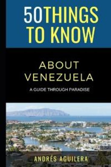 50 Things to Know About Venezuela