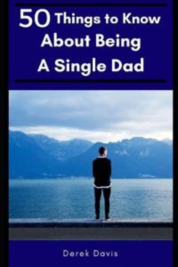 50 Things To Know About Being a Single Dad