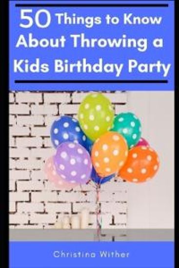 50 Things to Know About Throwing a Kids Birthday Party