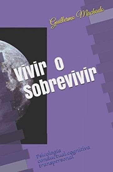 Vivir o Sobrevivir: Psicología conductual.cognitiva transpersonal