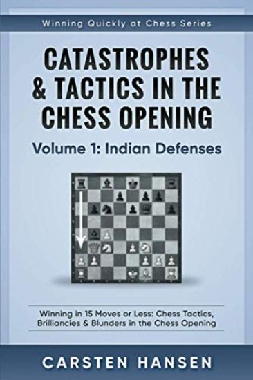 Catastrophes & Tactics in the Chess Opening - Volume 1
