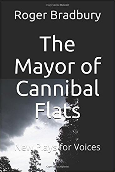 The Mayor of Cannibal Flats: Two Plays for Voices