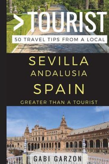 Greater Than a Tourist - Sevilla Andalusia Spain