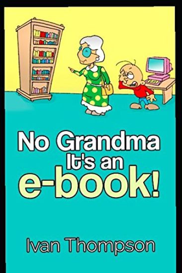 No Grandma It's an e-book