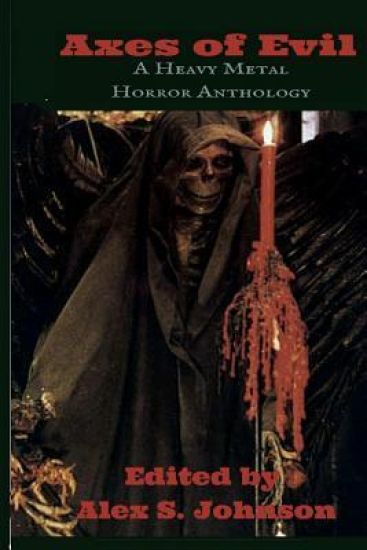 Axes of Evil: A Heavy Metal Horror Anthology