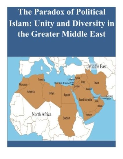 The Paradox of Political Islam: Unity and Diversity in the Greater Middle East