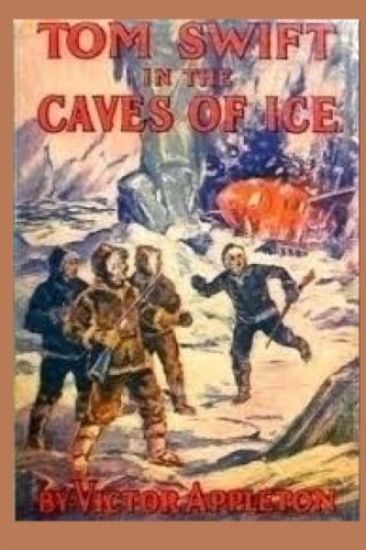8 Tom Swift in the Caves of Ice