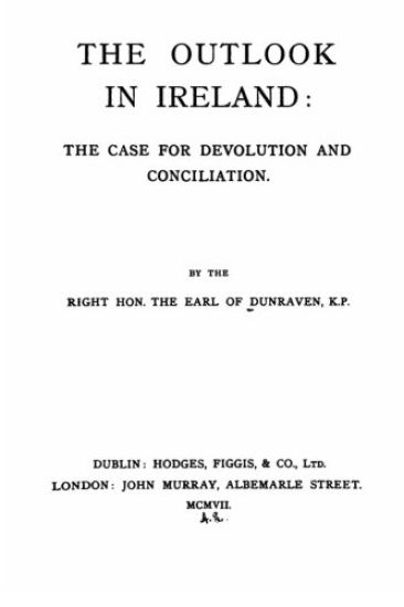 The outlook in Ireland, the case for devolution and conciliation