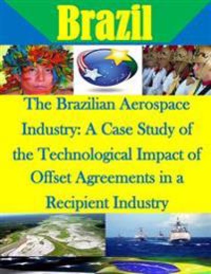 The Brazilian Aerospace Industry: A Case Study of the Technological Impact of Offset Agreements in a Recipient Industry