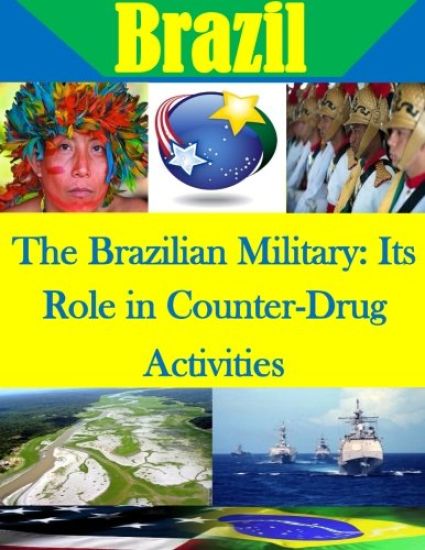 The Brazilian Military: Its Role in Counter-Drug Activities