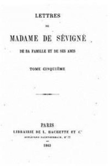 Lettres de Madame de Sévigné, de sa famille et de ses amis - Tome V