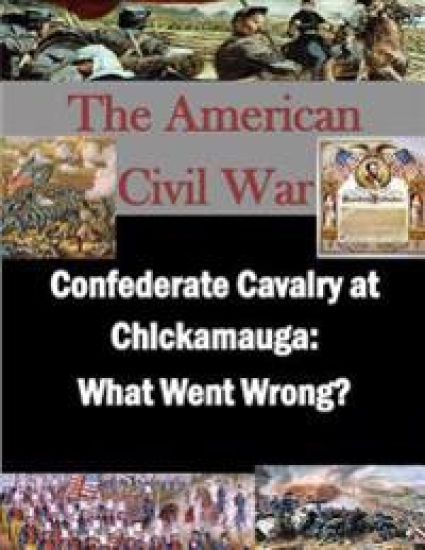 Confederate Cavalry at Chickamauga: What Went Wrong?