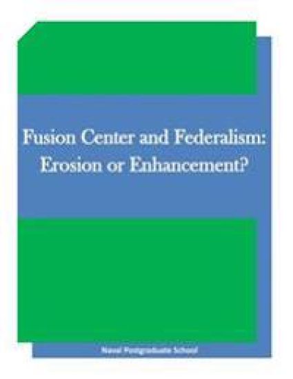 Fusion Center and Federalism: Erosion or Enhancement?