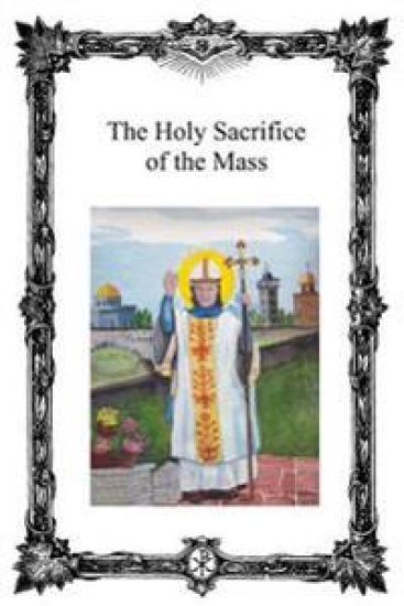 The Holy Sacrifice of the Mass: Saint Antoninus Catholic Mission