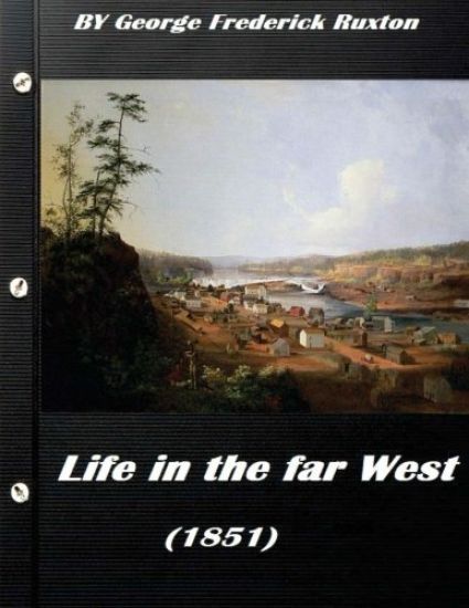 Life in the far West (1851) by George Frederick Ruxton (A western clasic)