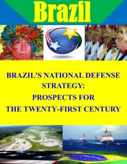 Brazil's National Defense Strategy: Prospects for the Twenty-First Century