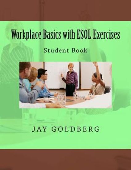Workplace Basics with ESOL Exercises: Student Book: Book 1 from DTR Inc.'s Work Readiness & ESOL Training Series