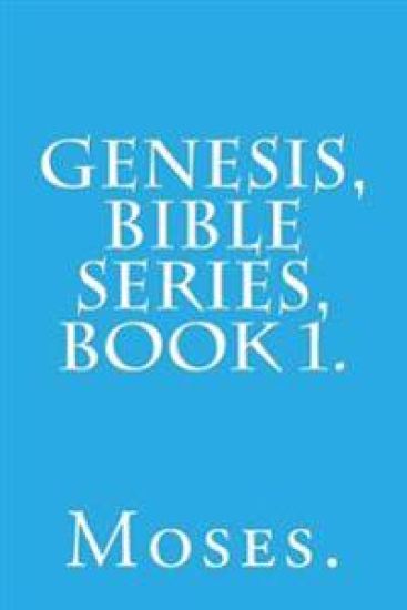 Genesis, Bible Series, Book 1.