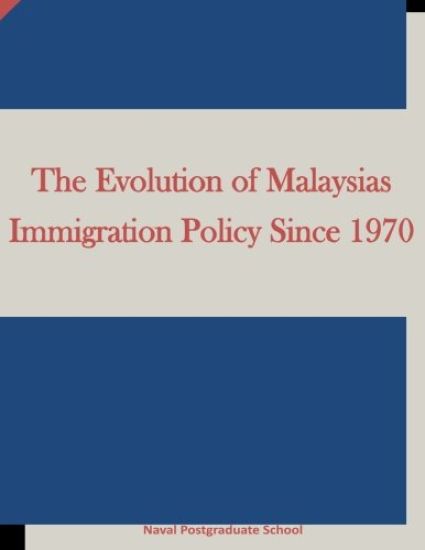 The Evolution of Malaysias Immigration Policy Since 1970