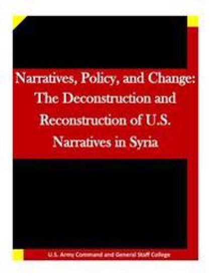 Narratives, Policy, and Change: The Deconstruction and Reconstruction of U.S. Narratives in Syria
