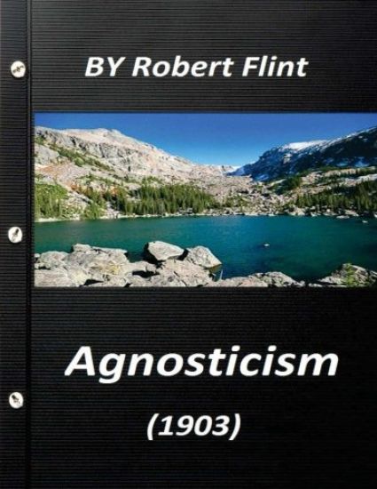 Agnosticism (1903) by Robert Flint