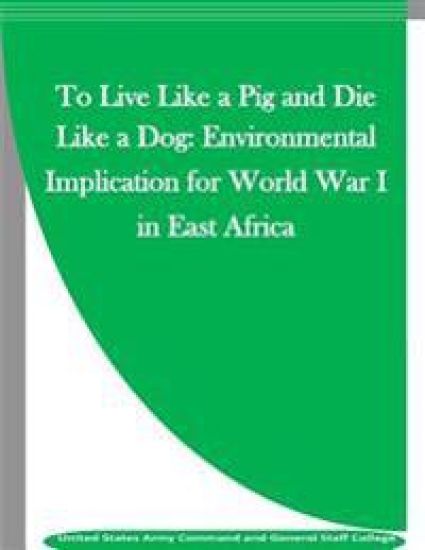 To Live Like a Pig and Die Like a Dog: Environmental Implication for World War I in East Africa