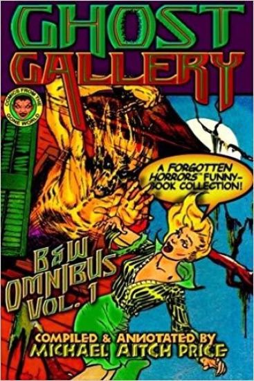 Ghost Gallery: B&W Omnibus Vol. 1: A Forgotten Horrors Funnybook Collection!