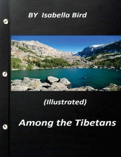 Among the Tibetans (1894) (Illustrated) by Isabella Bird