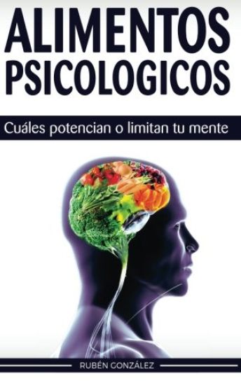 Alimentos psicológicos: Cuáles potencian o limitan tu mente.