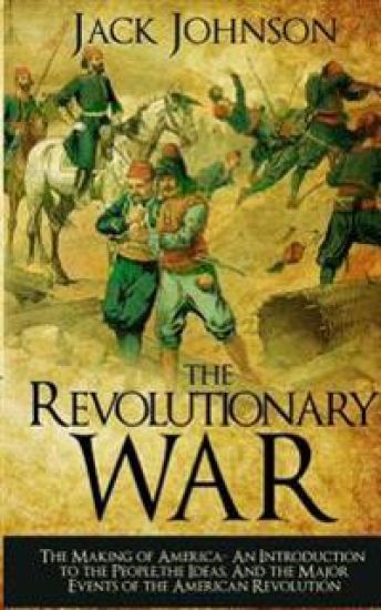 The revolutionary War: The Making of America: The Making of America- An Introduction to the People, the Ideas, And the Major Events of the Am