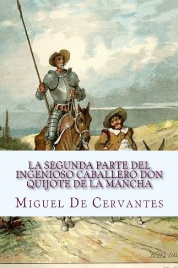 La segunda parte del Ingenioso caballero Don Quijote de la Mancha: Segunda Parte