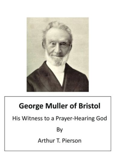 George Muller of Bristol: His Witness to a Prayer-Hearing God