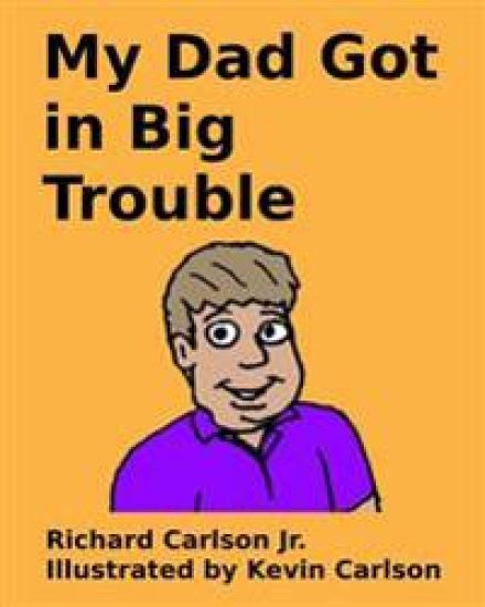 My Dad Got in Big Trouble