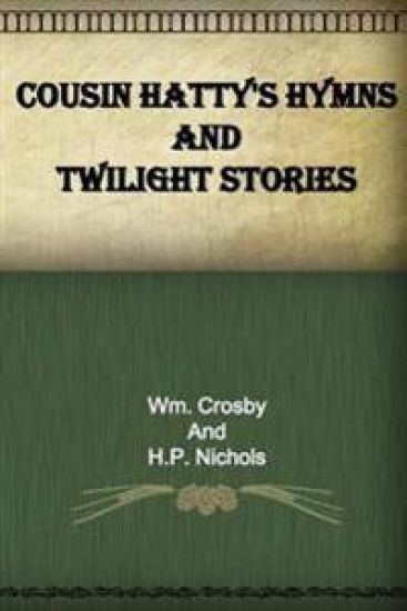 Cousin Hatty's Hymns and Twilight Stories