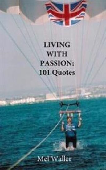 Living With Passion: 101 Quotes with Commentary
