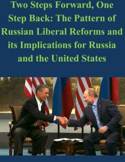 Two Steps Forward, One Step Back: The Pattern of Russian Liberal Reforms and its Implications for Russia and the United States