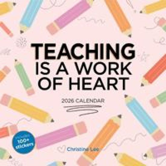 Teaching Is a Work of Heart Wall Calendar 2026