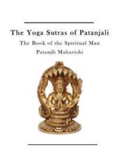 The Yoga Sutras of Patanjali: The Book of the Spiritual Man