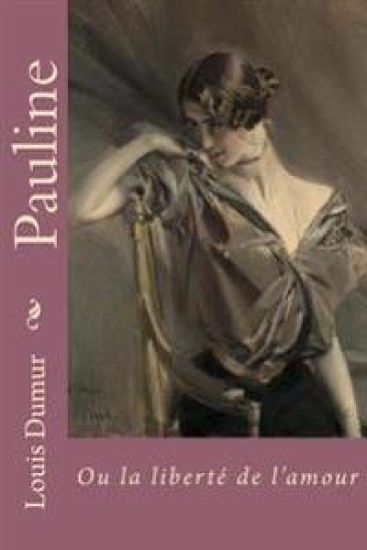 Pauline: Ou la liberte de l'amour