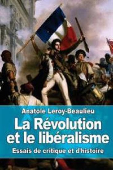 La Révolution et le libéralisme: Essais de critique et d'histoire