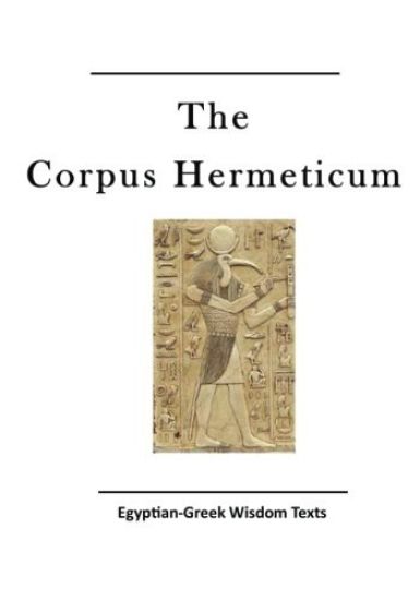 The Corpus Hermeticum: Egyptian-Greek Wisdom Texts