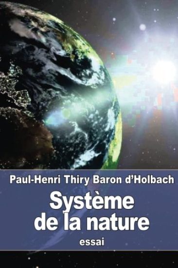 Système de la nature: ou des lois du monde physique et du monde moral