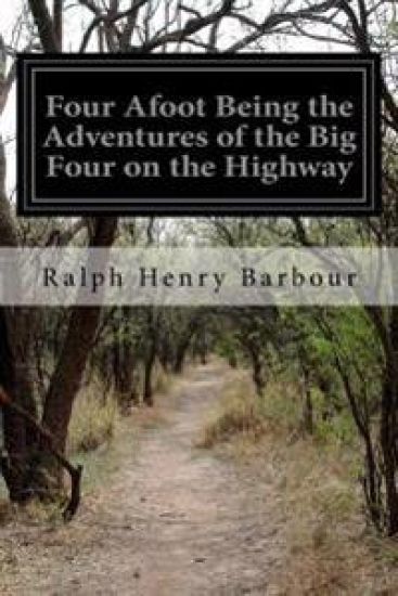 Four Afoot Being the Adventures of the Big Four on the Highway – Ralph Henry Barbour, kirjan kansikuva