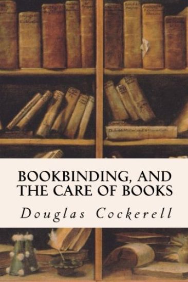 Bookbinding, and the Care of Books