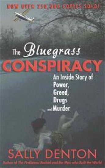 The Bluegrass Conspiracy: An Inside Story of Power, Greed, Drugs & Murder