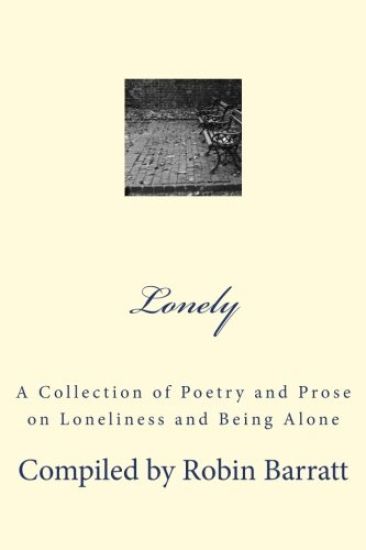 Lonely: A Collection of Poetry and Prose on Loneliness and Being Alone